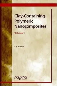 Clay-Containing Polymeric Nanocomposites, Volume 1 (Repost)