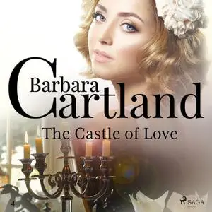 «The Castle of Love (Barbara Cartland’s Pink Collection 4)» by Barbara Cartland