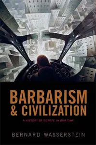 Barbarism and Civilization: A History of Europe in Our Time (Repost)