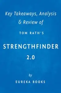 «Key Takeaways, Analysis & Review of Tom Rath's Strengthfinder 2.0» by Eureka Books