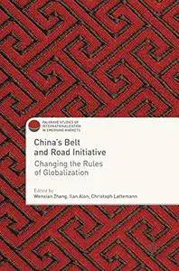 China's Belt and Road Initiative : Changing the Rules of Globalization