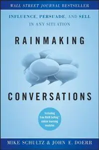 Rainmaking Conversations: Influence, Persuade, and Sell in Any Situation