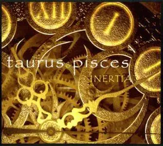 Taurus & Pisces - Inertia (2008)