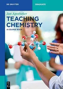 Teaching Chemistry: Best Methods and Practices (De Gruyter Textbook)