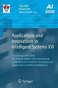 Applications and Innovations in Intelligent Systems XVI: Proceedings of AI-2008, the Twenty-eighth SGAI International Conferenc