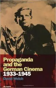 David Welch - Propaganda and the German Cinema, 1933-1945