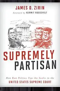 Supremely Partisan: How Raw Politics Tips the Scales in the United States Supreme Court