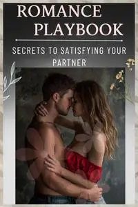 Romance Playbook. Secrets to satisfying your Partner...