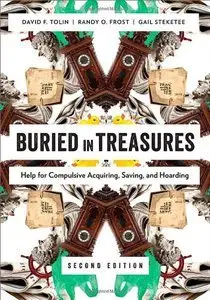 Buried in Treasures: Help for Compulsive Acquiring, Saving, and Hoarding, 2nd Edition (Repost)