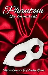 «Phantom: The Immortal» by Ashley Lister, Mitzi Szereto