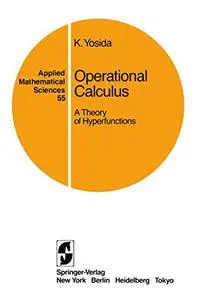 Operational Calculus: A Theory of Hyperfunctions