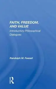 Faith, Freedom, and Value Introductory Philosophical Dialogues