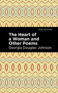 «The Heart of a Woman and Other Poems» by Georgia Douglas Johnson