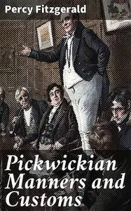 «Pickwickian Manners and Customs» by Percy Fitzgerald