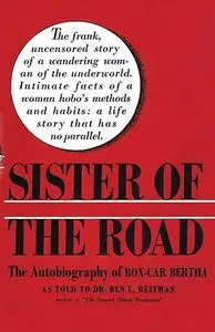 Sister of The Road: The Autobiography of Boxcar Bertha - as told to Dr. Ben Reitman
