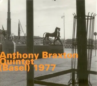 Anthony Braxton - Quintet (Basel) 1977 (2001)