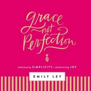 «Grace, Not Perfection» by Emily Ley