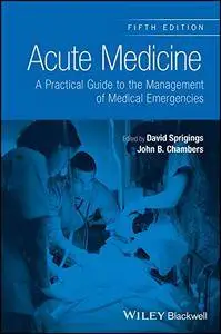 Acute Medicine: A Practical Guide to the Management of Medical Emergencies, 5th edition