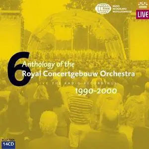 Anthology of the Royal Concertgebouw Orchestra, Vol. 6: Live, The Radio Recordings, 1990-2000 (2011)