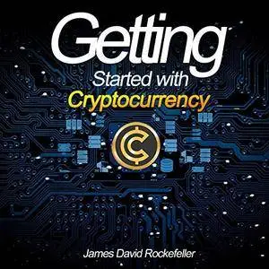 Getting Started with Cryptocurrency [Audiobook]