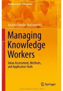 Managing Knowledge Workers: Value Assessment, Methods, and Application Tools
