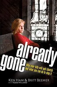 Already Gone: Why your kids will quit church and what you can do to stop it