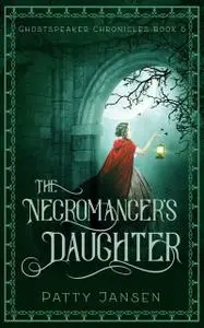 «The Necromancer’s Daughter» by Patty Jansen