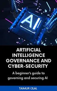 Artificial Intelligence (AI) Governance and Cyber-Security