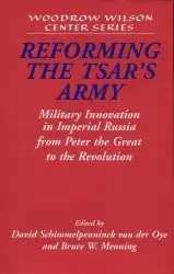 Reforming the Tsar's Army. Military Innovation in Imperial Russia - Schimmelpenninck, ed. (2004)