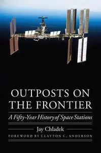 Outposts on the Frontier : A Fifty-Year History of Space Stations