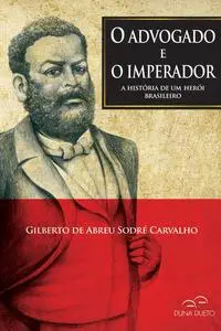 «O Advogado e o imperador» by Gilberto Abreu Sodré Carvalho