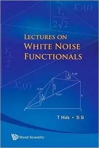 Lectures On White Noise Functionals (repost)