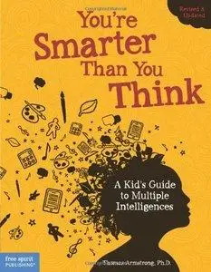 You're Smarter Than You Think: A Kid's Guide to Multiple Intelligences (repost)