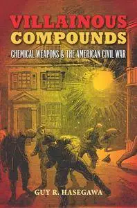 Villainous Compounds : Chemical Weapons and the American Civil War