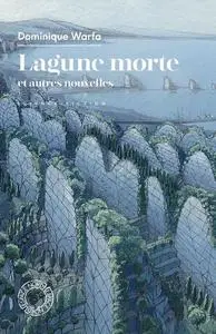 Lagune morte et autres nouvelles - Dominique Warfa