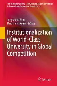 Institutionalization of World-Class University in Global Competition by Jung Cheol SHIN