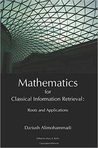 Mathematics for Classical Information Retrieval: Roots and Applications