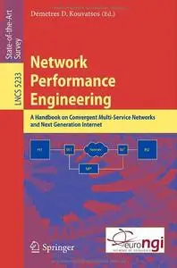 Network Performance Engineering: A Handbook on Convergent Multi-Service Networks and Next Generation Internet (repost)