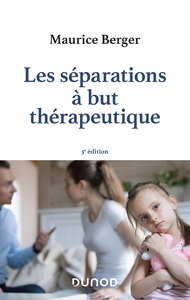 Les séparations à but thérapeutique - 3e éd. - Maurice Berger