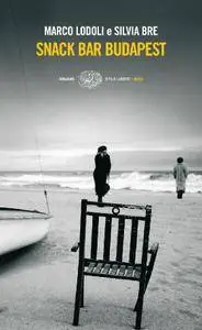 Marco Lodoli, Silvia Bre - Snack Bar Budapest
