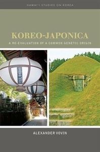 Koreo-Japonica A Re-evaluation of a Common Genetic Origin (Hawai'i Studies on Korea)