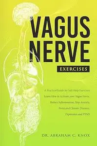 Vagus Nerve Exercises: A Practical Guide for Self-Healing Exercises.