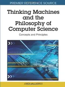 Thinking Machines and the Philosophy of Computer Science: Concepts and Principles