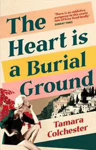 «The Heart Is a Burial Ground» by Tamara Colchester