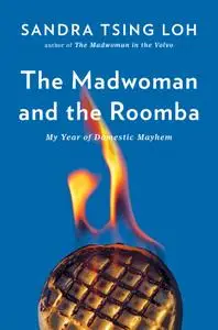 The Madwoman and the Roomba: My Year of Domestic Mayhem