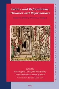 Politics and Reformations: Histories and Reformations (Studies in Medieval and Reformation Traditions)