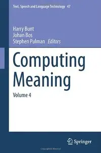 Computing Meaning: Volume 4 (Text, Speech and Language Technology)
