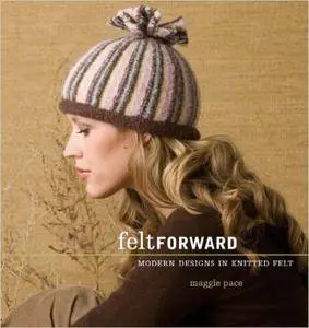 Felt Forward: Modern Designs in Knitted Felt