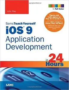 iOS 9 Application Development in 24 Hours, Sams Teach Yourself (7th Edition) (Repost)