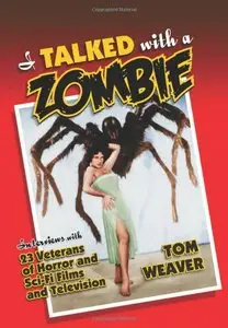 I Talked with a Zombie: Interviews With 23 Veterans of Horror and Sci-Fi Films and Television